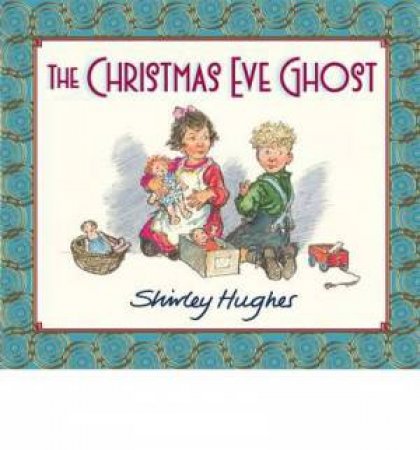 The Christmas Eve Ghost by Shirley Hughes