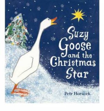 Suzy Goose And The Christmas Star by Petr Horacek