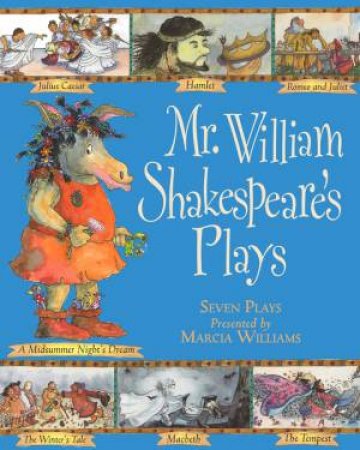 Mr William Shakespeare's Plays by Marcia Williams