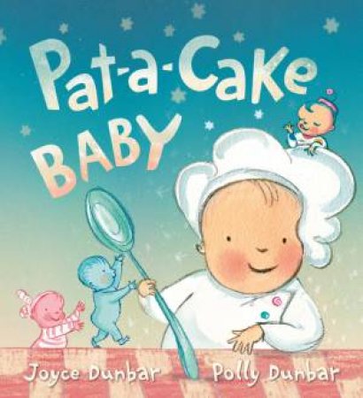 Pat-a-Cake Baby by Joyce Dunbar & Polly Dunbar