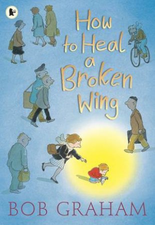 How To Heal A Broken Wing by Bob Graham