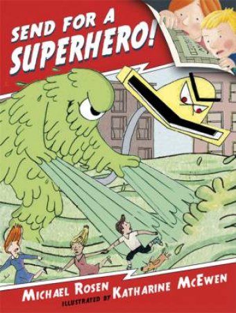 Send for a Superhero! by Michael Rosen & Katharine McEwen