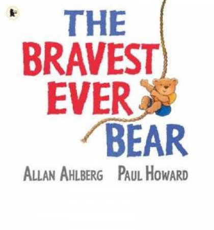 The Bravest Ever Bear by Allan Ahlberg