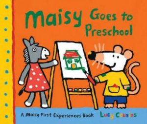 Maisy Goes to Preschool by Lucy Cousins