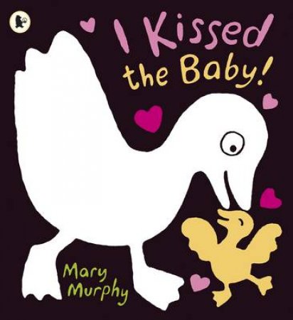 I Kissed The Baby! by Mary Murphy