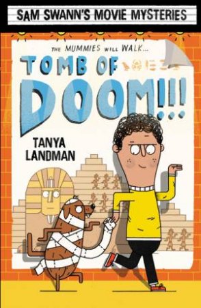 Sam Swann's Movie Mysteries: Tomb of Doom!!! by Tanya Landman & Daniel Hunt