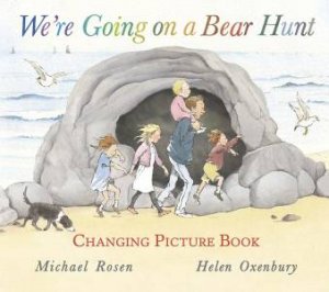 We're Going On A Bear Hunt: Changing Picture Edition by Michael Rosen & Helen Oxenbury