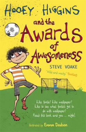 Hooey Higgins and the Awards of Awesomeness by Steve Voake & Emma Dodson