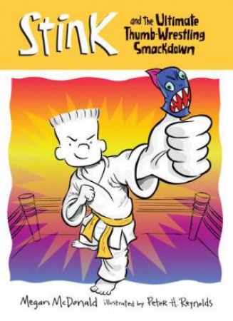Stink And The Ultimate Thumb-Wrestling Smackdown by Megan Mcdonald
