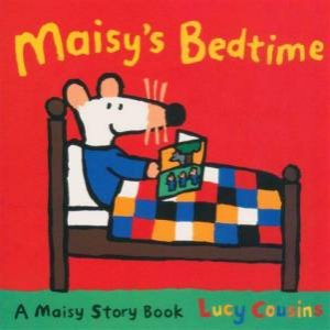 Maisy's Bedtime by Lucy Cousins 