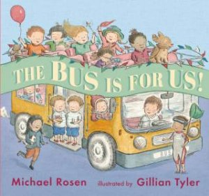 The Bus Is for Us by Michael Rosen & Gillian Tyler