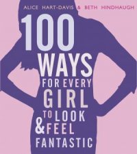 100 Ways for Every Girl to Look and Feel Fantastic