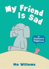 An Elephant And Piggy Book My Friend Is Sad