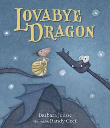 Lovabye Dragon by Barbara Joosse & Randy Cecil
