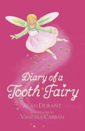 Diary of a Tooth Fairy by Alan Durant & Vanessa Cabban
