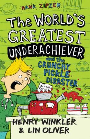 The World's Greatest Underachiever and The Crunchy Pickle Disaster by Henry Winkler & Lin Oliver