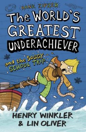 The World's Greatest Underachiever And The Soggy School Trip by Henry Winkler & Lin Oliver