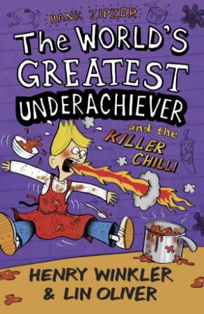 The World's Greatest Underachiever and the Killer Chilli by Henry Winkler & Lin Oliver