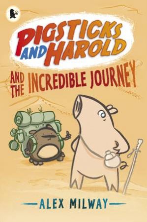 Pigsticks and Harold and the Incredible Journey by Alex Milway