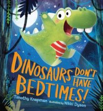 Dinosaurs Dont Have Bedtimes