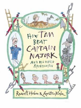 How Tom Beat Captain Najork and His Hired Sportsmen by Russell Hoban & Quentin Blake