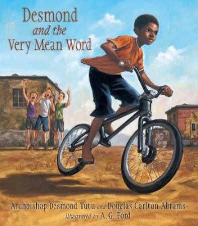 Desmond and the Very Mean Word by Archbishop Desmond Tutu & Doug Abrams & A.G. Ford