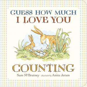 Guess How Much I Love You: Counting by Sam Mcbratney & Anita Jeram