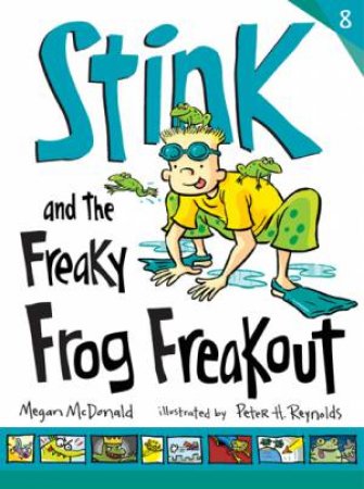 Stink and the Freaky Frog Freakout by Megan Mcdonald & Peter H. Reynolds