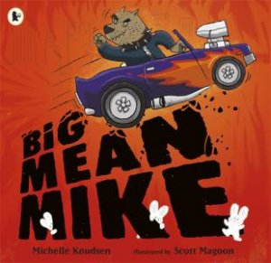 Big Mean Mike by Michelle Knudsen & Scott Magoon