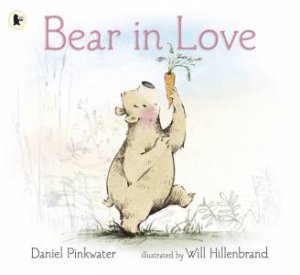 Bear in Love by Daniel Pinkwater & Will Hillenbrand