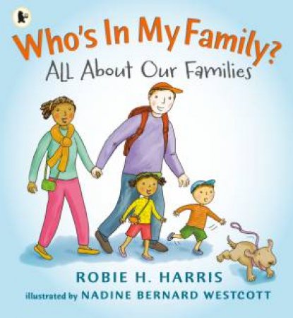 Who's In My Family?: All About Our Families by Robie Harris & Nadine Bernard Westcott