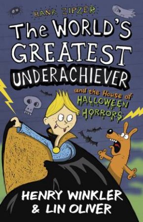 The World's Greatest Underachiever and the House ofHalloween Horrors by Henry Winkler