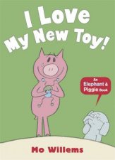 An Elephant And Piggy Book I Love My New Toy