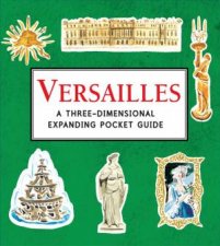 Versailles A ThreeDimensional Expanding Pocket Guide