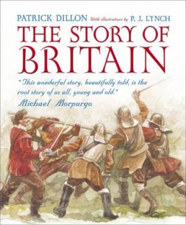 The Story of Britain by Patrick Dillon & Pj Lynch