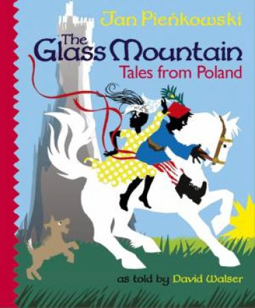 The Glass Mountain: Tales from Poland by David Walser & Jan Pienkowski