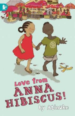 Love from Anna Hibiscus by Atinuke & Lauren Tobia