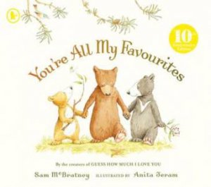 You're All My Favourites- 10th Anniversary Ed. by Sam Mcbratney & Anita Jeram