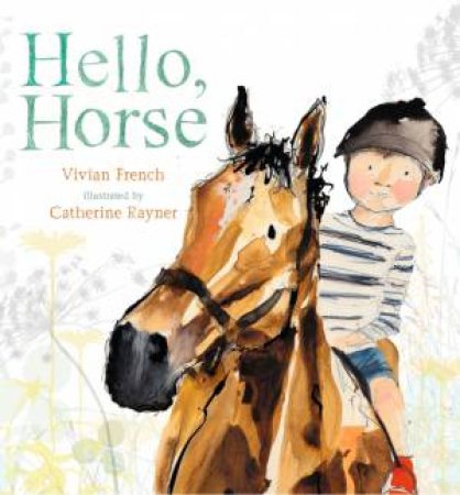 Hello, Horse by Vivian French & Catherine Rayner