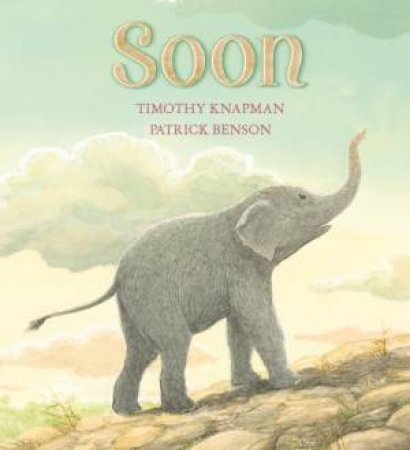 Soon by Timothy Knapman & Patrick Benson