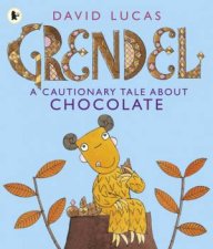 Grendel A Cautionary Tale About Chocolate