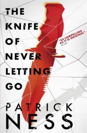 Knife of Never Letting Go by Patrick Ness