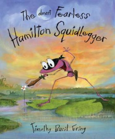 The Almost Fearless Hamilton Squidlegger by Timothy Basil Ering