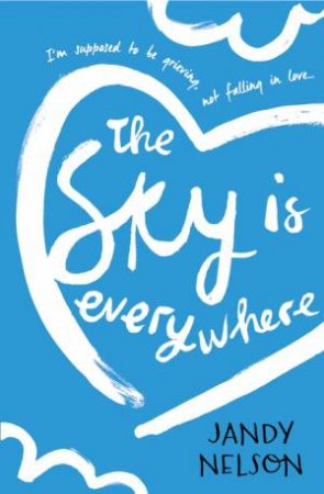 The Sky Is Everywhere by Jandy Nelson