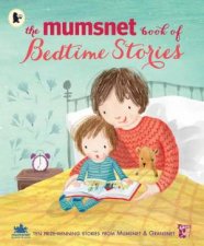The Mumsnet Book of Bedtime Stories Ten Prizewinning Stories from Mumsnet and Gransnet