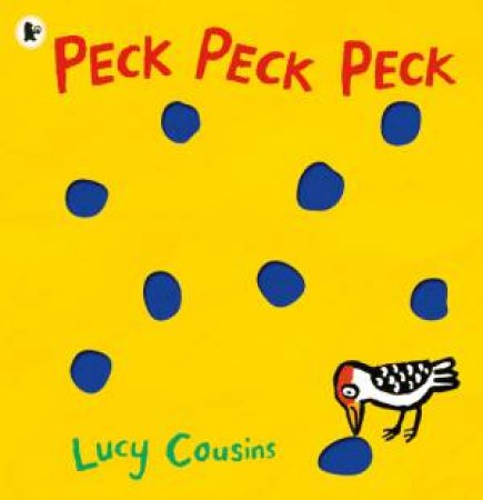 Peck, Peck, Peck by Lucy Cousins