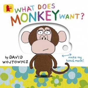 What Does Monkey Want? by David Wojtowycz
