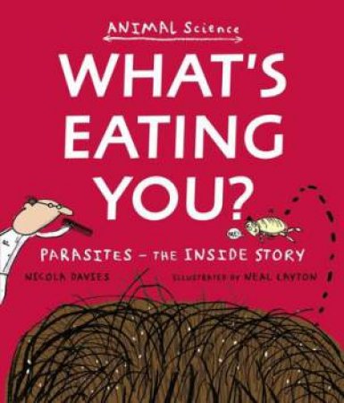 What's Eating You? by Nicola Davies & Neal Layton