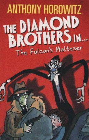 The Diamond Brothers In... The Falcon's Malteser by Anthony Horowitz