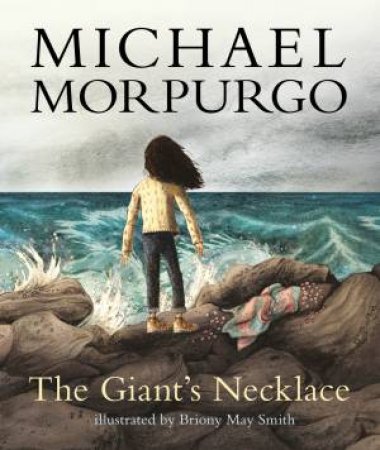 The Giant's Necklace by Michael Morpurgo & Briony May Smith